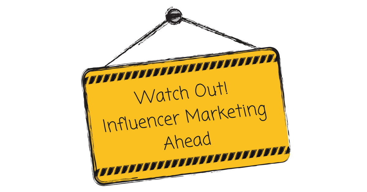 Watch Out! Influencer Marketing Ahead